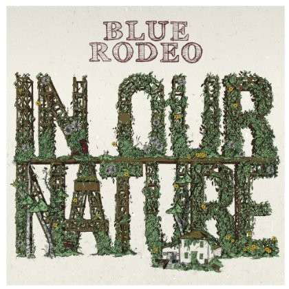 In Our Nature - Blue Rodeo - Música - ROCK - 0825646411146 - 15 de noviembre de 2013