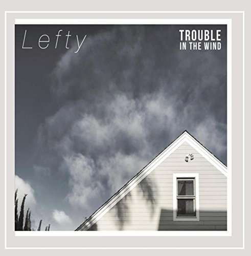 Cover for Trouble in the Wind · Lefty (CD) [Digipak] (2018)