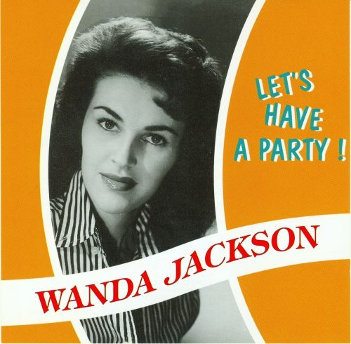 Let's Have A Party - Wanda Jackson - Muziek - CHARLY - 4017914610146 - 27 december 2011