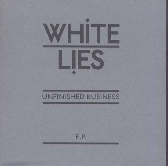 Unfinished Business EP - White Lies - Música -  - 4988005522146 - 19 de agosto de 2008