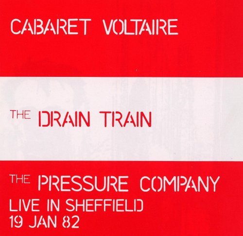 Cover for Cabaret Voltaire / The Pressure Company · Drain Train / Live In Sheffield 19 Jan 82 (CD) (1991)