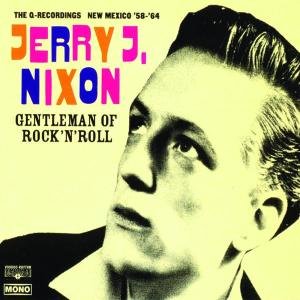 Gentleman Of Rock & Roll - Jerry J. Nixon - Musikk - VOODOO RHYTHM - 7640111760146 - 12. juni 2003