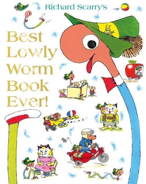 Cover for Richard Scarry · Best Lowly Worm Book Ever (Hardcover bog) (2013)