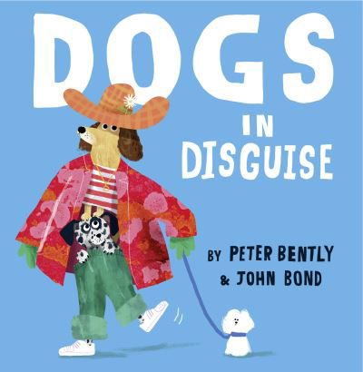 Dogs in Disguise - Peter Bently - Livros - HarperCollins Publishers - 9780008469146 - 16 de setembro de 2021