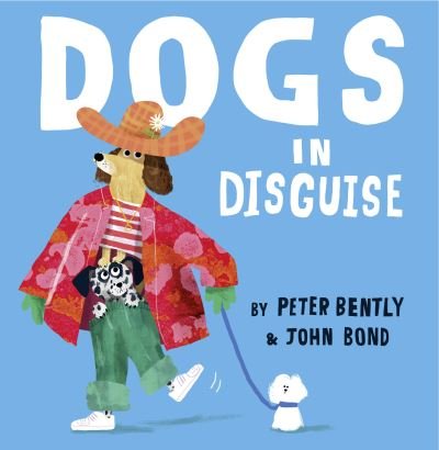 Cover for Peter Bently · Dogs in Disguise (Gebundenes Buch) (2021)