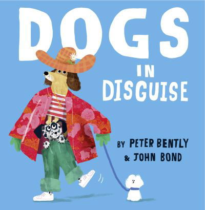 Cover for Peter Bently · Dogs in Disguise (Hardcover bog) (2021)