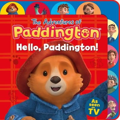 Cover for HarperCollins Children’s Books · Hello, Paddington! (Tabbed Board) - The Adventures of Paddington (Board book) (2023)