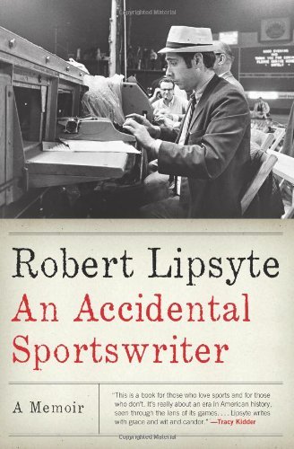 Robert Lipsyte · An Accidental Sportswriter: a Memoir (Paperback Book) [Reprint edition] (2022)