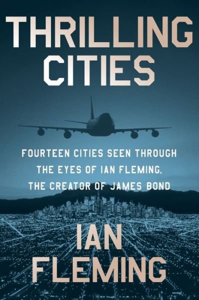 Thrilling Cities - Ian Fleming - Bøker - HarperCollins Publishers - 9780063299146 - 21. mai 2024