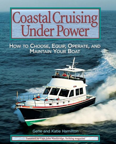 Coastal Cruising Under Power - Gene Hamilton - Books - International Marine Publishing Co - 9780071445146 - February 16, 2006