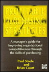 Profitable Purchasing Strategies: A Manager's Guide for Improving Organizational Competitiveness Through the Skills of Purchasing - Paul Steele - Books - McGraw-Hill Education - Europe - 9780077092146 - 1996