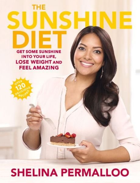 Cover for Shelina Permalloo · The Sunshine Diet: Get Some Sunshine into Your Life, Lose Weight and Feel Amazing – Over 120 Delicious Recipes (Paperback Book) (2015)