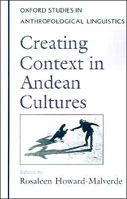 Cover for Rosaleen Howard-malverde · Creating Context in Andean Cultures - Oxford Studies in Anthropological Linguistics (Paperback Book) (1997)