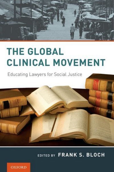 Cover for Frank S. Bloch · The Global Clinical Movement: Educating Lawyers for Social Justice (Hardcover bog) (2011)