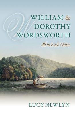 Cover for Newlyn, Lucy (Professor of English at Oxford University; Fellow and Tutor in English at St Edmund Hall) · William and Dorothy Wordsworth: 'All in each other' (Paperback Bog) (2016)