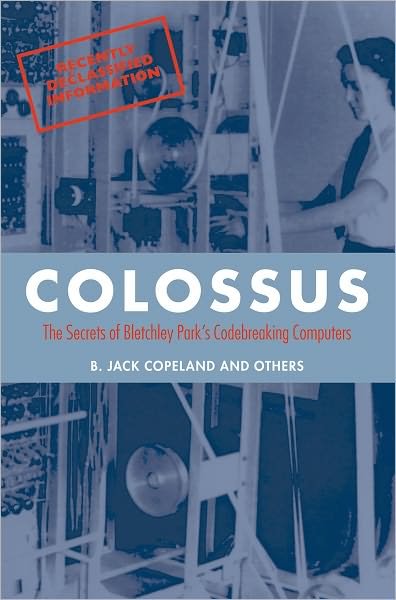Cover for Copeland, B. Jack (Professor of Philosophy at the University of Canterbury in New Zealand, and Director of the Turing Archive for the History of Computing) · Colossus: The secrets of Bletchley Park's code-breaking computers (Pocketbok) (2010)