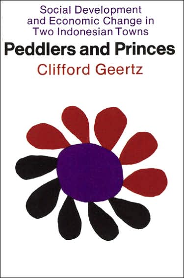 Cover for Geertz, Clifford (Institute for Advanced Study, Princeton) · Peddlers and Princes: Social Development and Economic Change in Two Indonesian Towns - Comparative Studies of New Nations CSNN (Paperback Book) (1968)