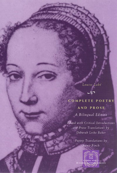 Cover for Louise Labe · Complete Poetry and Prose: A Bilingual Edition - The Other Voice in Early Modern Europe: The Toronto Series (Hardcover Book) [Bilingual edition] (2006)