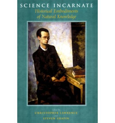 Science Incarnate – Historical Embodiments of Natural Knowledge - Christopher Lawrence - Libros - The University of Chicago Press - 9780226470146 - 28 de marzo de 1998