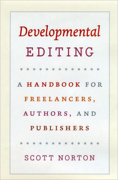 Cover for Scott Norton · Developmental Editing: A Handbook for Freelancers, Authors, and Publishers - Chicago Guides to Writing, Editing and Publishing (Hardcover Book) (2009)