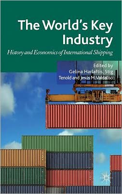 Cover for Gelina Harlaftis · The World's Key Industry: History and Economics of International Shipping (Gebundenes Buch) (2012)