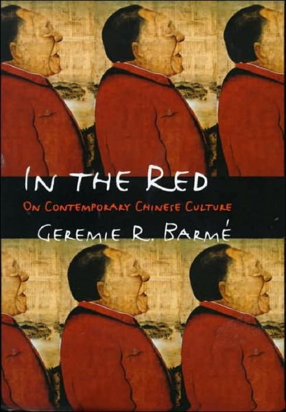 Cover for Geremie R. Barme · In the Red: On Contemporary Chinese Culture (Innbunden bok) (1999)