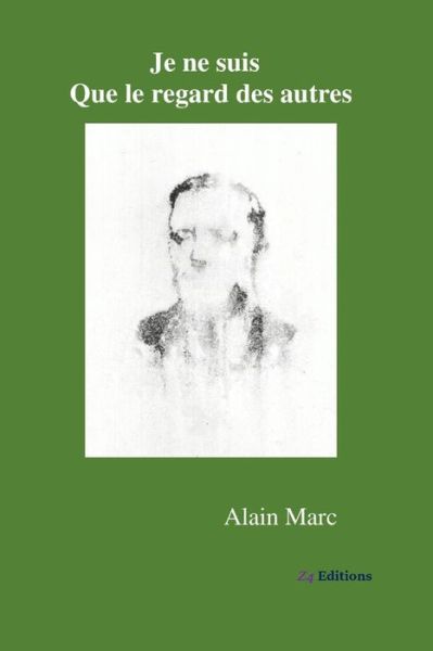 Cover for Alain Marc · Je ne suis que le regard des autres (Pocketbok) (2018)