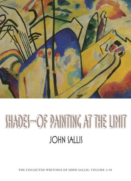 Cover for John Sallis · Shades-Of Painting at the Limit - Studies in Continental Thought (Paperback Book) (2017)