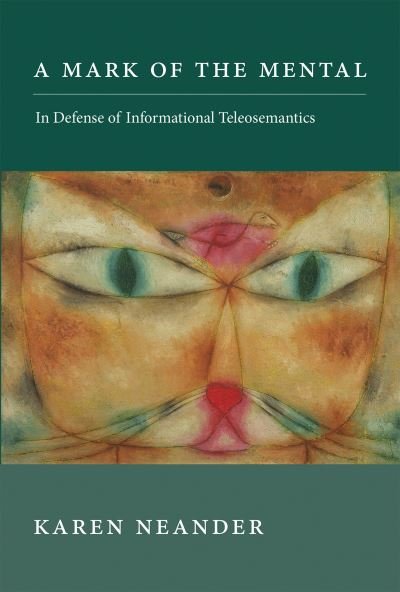Cover for Neander, Karen (Professor, Duke University) · A Mark of the Mental: In Defense of Informational Teleosemantics - Life and Mind: Philosophical Issues in Biology and Psychology (Gebundenes Buch) (2017)