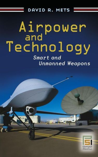 Cover for David R. Mets · Airpower and Technology: Smart and Unmanned Weapons - Praeger Security International (Hardcover Book) (2008)