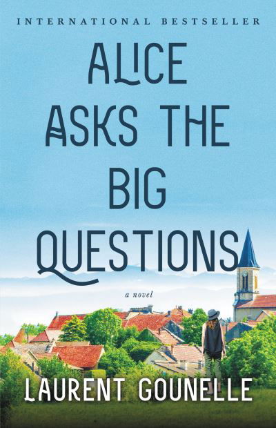Cover for Laurent Gounelle · Alice Asks the Big Questions (Book) (2020)