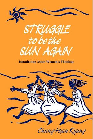 Cover for Hyun Kyung Chung · Struggle to be the Sun Again: Introducing Asian Women's Theology (Paperback Book) (1991)