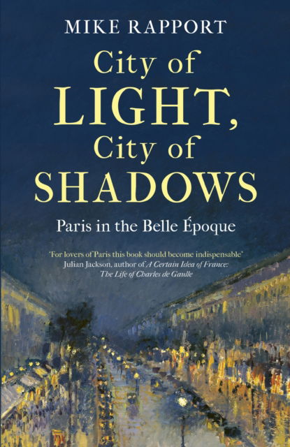 Cover for X Mike Rapport · City of Light, City of Shadows: Paris in the Belle Epoque (Paperback Book) (2025)