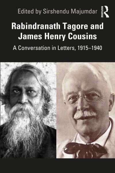Cover for Majumdar, Sirshendu (Bolpur College, West Bengal, India) · Rabindranath Tagore and James Henry Cousins: A Conversation in Letters, 1915–1940 (Paperback Book) (2021)