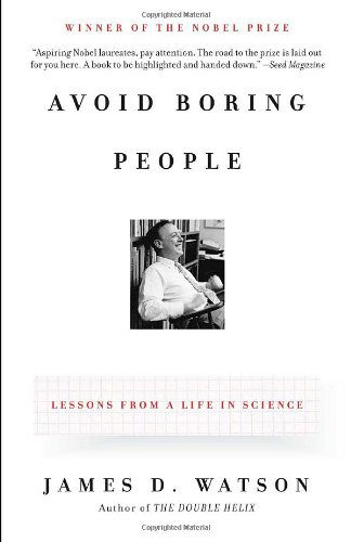 Avoid Boring People: Lessons from a Life in Science - James D. Watson - Bücher - Vintage - 9780375727146 - 4. Mai 2010