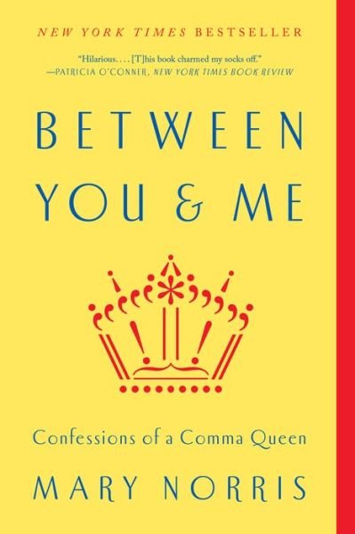 Mary Norris · Between You & Me: Confessions of a Comma Queen (Paperback Book) (2016)