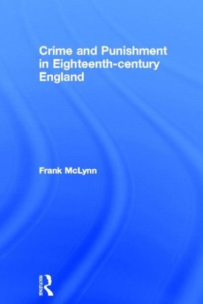 Cover for Frank McLynn · Crime and Punishment in Eighteenth Century England (Inbunden Bok) (1989)