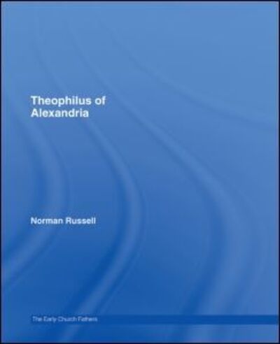 Cover for Norman Russell · Theophilus of Alexandria - The Early Church Fathers (Hardcover Book) (2006)