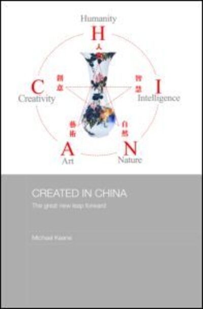 Cover for Keane, Michael (Queensland University of Technology, Australia) · Created in China: The Great New Leap Forward - Media, Culture and Social Change in Asia (Hardcover Book) (2007)