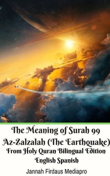 Cover for Jannah Firdaus Mediapro · The Meaning of Surah 99 Az-Zalzalah (The Earthquake) From Holy Quran Bilingual Edition English Spanish (Paperback Bog) (2024)