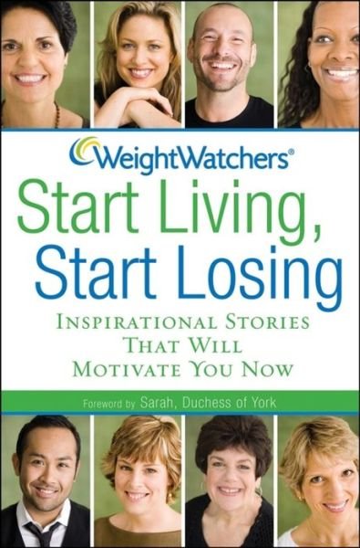 Cover for Weight Watchers · Weight Watchers Start Living, Start Losing: Inspirational Stories That Will Motivate You Now (Hardcover bog) (2007)