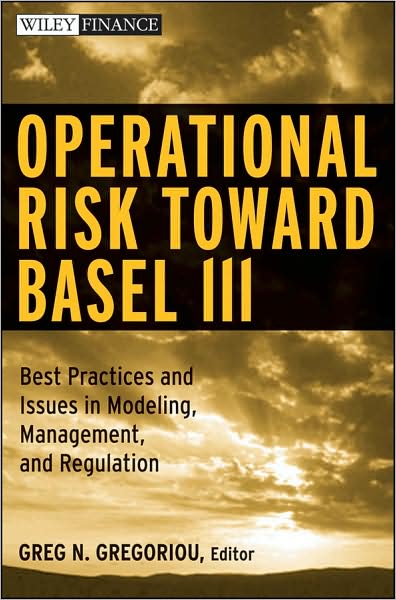 Cover for Greg N. Gregoriou · Operational Risk Toward Basel III: Best Practices and Issues in Modeling, Management, and Regulation - Wiley Finance (Hardcover Book) (2009)