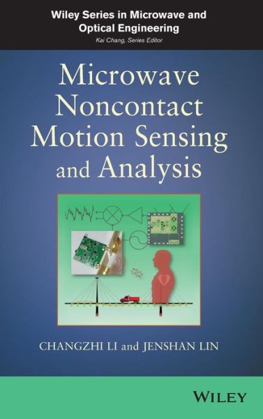 Cover for Changzhi Li · Microwave Noncontact Motion Sensing and Analysis - Wiley Series in Microwave and Optical Engineering (Hardcover Book) (2013)