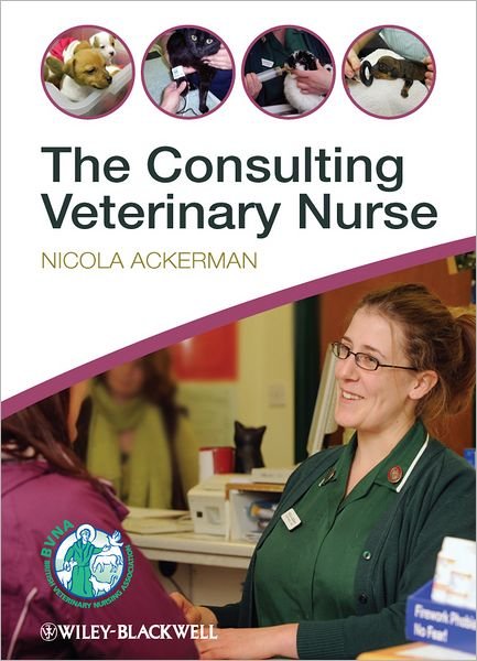 Cover for Ackerman, Nicola, BSc (Hons,) VN, C&amp;GCertSAN (Senior Medical Nurse, The Veterinary Hospital Group, Plymouth, UK) · The Consulting Veterinary Nurse (Paperback Book) (2012)