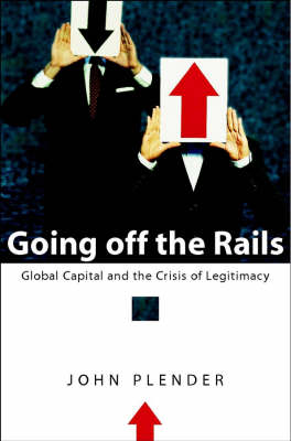 Cover for John Plender · Going off the Rails: Global Capital and the Crisis of Legitimacy (Hardcover Book) (2003)