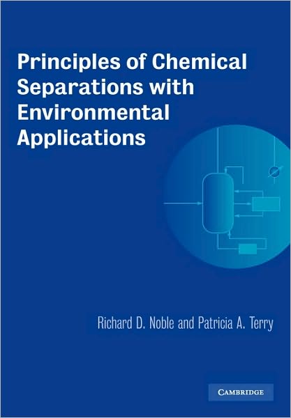 Cover for Noble, Richard D. (University of Colorado, Boulder) · Principles of Chemical Separations with Environmental Applications - Cambridge Series in Chemical Engineering (Paperback Book) (2004)