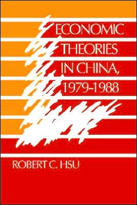 Cover for Hsu, Robert C. (Clark University, Massachusetts) · Economic Theories in China, 1979–1988 (Pocketbok) (2005)