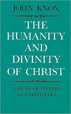 Cover for John Knox · The Humanity and Divinity of Christ: A Study of Pattern in Christology (Paperback Book) (1967)