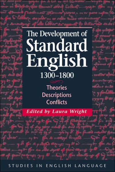 Cover for Laura Wright · The Development of Standard English, 1300–1800: Theories, Descriptions, Conflicts - Studies in English Language (Hardcover Book) (2000)