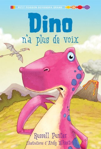 Cover for Russell Punter · Dino N'a Plus De Voix (Petit Poisson Deviendra Grand: Level 2) (French Edition) (Hardcover bog) [French edition] (2009)